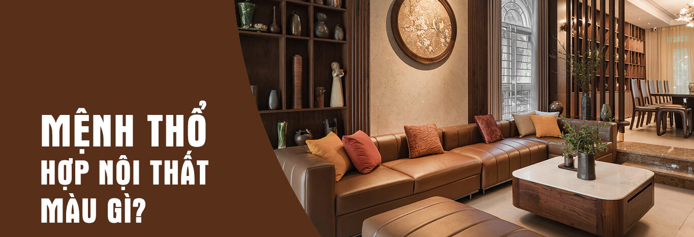 Hướng Thiết Kế Nội Thất Cho Người Mệnh Thổ Thu Hút May Mắn